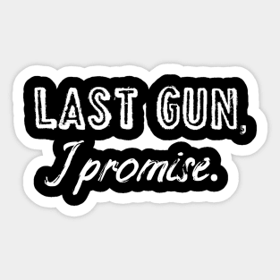 Last gun I promise Sticker